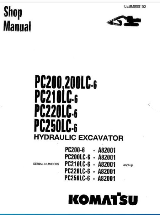 Komatsu PC200-6, PC200LC-6, PC210LC-6, PC220LC-6, PC250LC-6 Excavator Repair Manual (A82001 and Up)