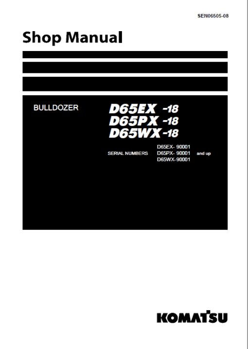 Komatsu D65EX-18, D65PX-18, D65WX-18 Dozer Service Manual