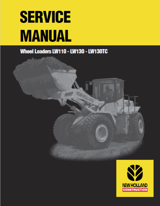 New Holland LW110, LW130, LW130TC Wheel Loaders Service Manual