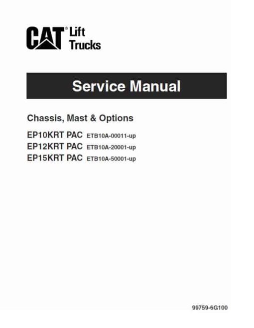 CAT EP10KRT-PAC, EP12KRT-PAC, EP15KRT-PAC Forklift Lift Truck Service Manual