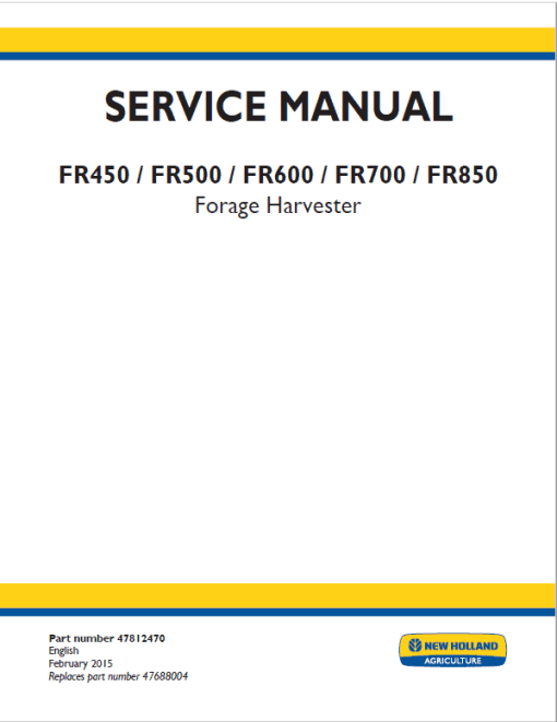 New Holland FR450, FR500, FR600, FR700 Forage Harvester Repair Service Manual