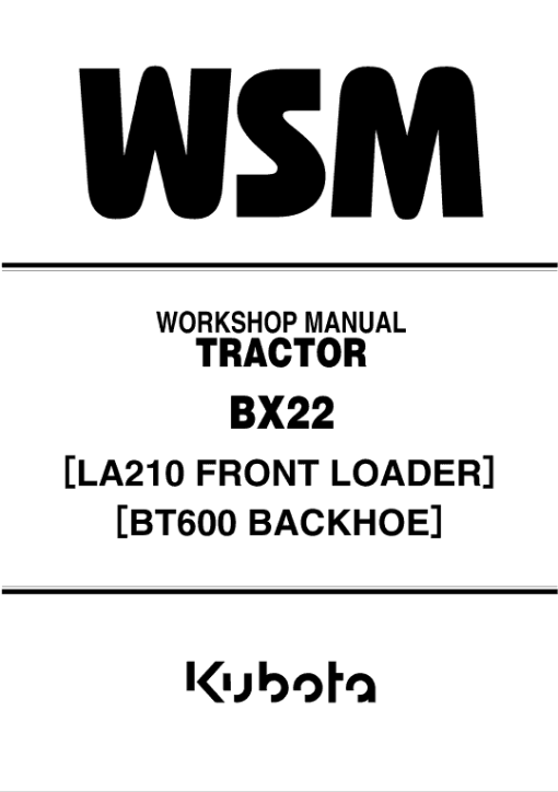 Kubota BX22, LA210, BT600 Tractor Loader Workshop Service Manual