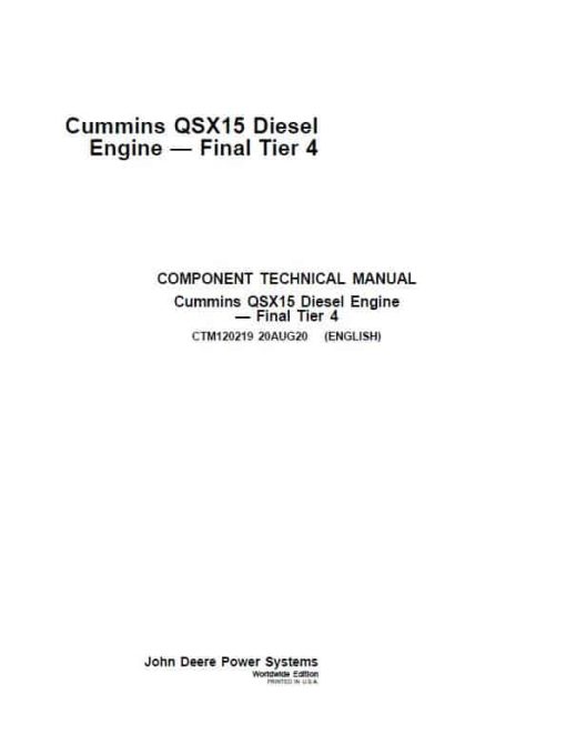 John Deere Cummins QSX15, ISX15 Diesel Engine Tier 4 Repair Technical Manual (CTM120219)