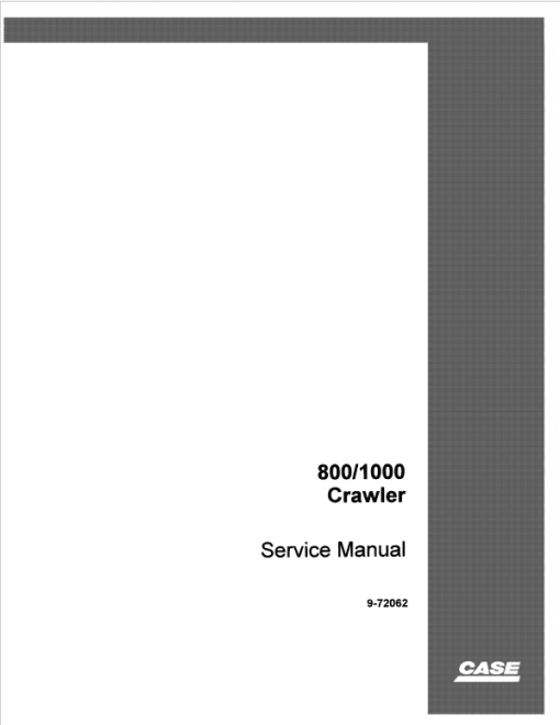 Case 800, 1000 Loader Dozer Service Manual