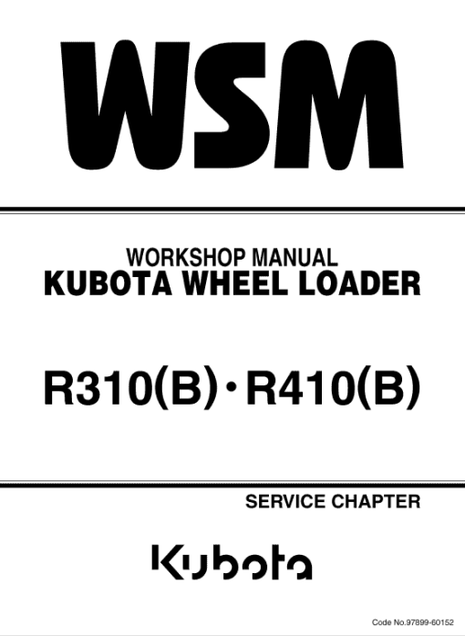 Kubota R310, R310B, R410, R410B Wheel Loader Workshop Manual