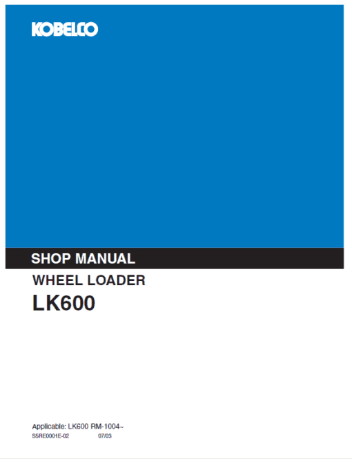 Kobelco LK600 Wheel Loader Service Manual