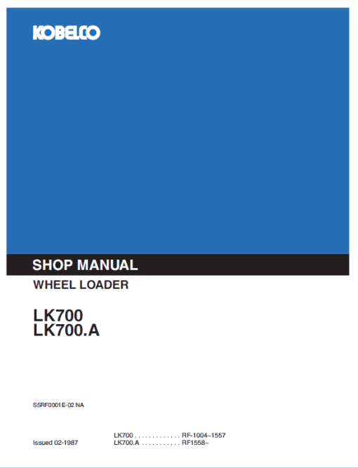 Kobelco LK700 and LK700A Wheel Loader Service Manual