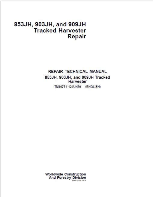 John Deere 853JH, 903JH, 909JH Tracked Harvester Repair Technical Manual